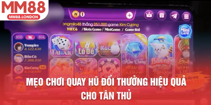 Mẹo chơi quay hũ đổi thưởng hiệu quả cho tân thủ