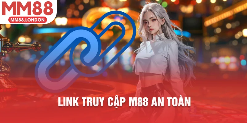 Link truy cập m88 an toàn